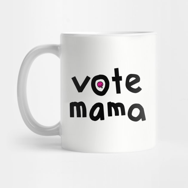 Vote Mama Feminism Design by ellenhenryart